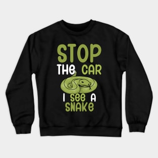 Stop the car i see a snake Crewneck Sweatshirt